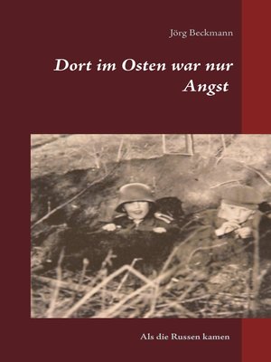 cover image of Dort im Osten war nur Angst